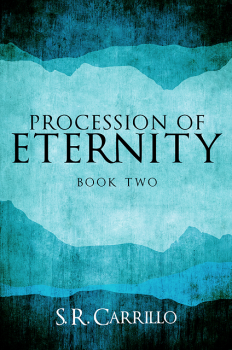 Procession of Eternity by S. R. Carrillo